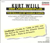Kurt Weill: Der Lindbergflug; Ballad of Magna Carta; Weill & Hindemith: Der Lindbergflug