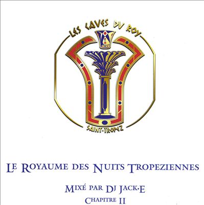 Les Caves Du Roy À St Tropez, Vol. 2: Le Royaume Des Nuits Tropeziennes