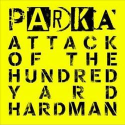 lataa albumi Parka - Attack Of The Hundred Yard Hardman