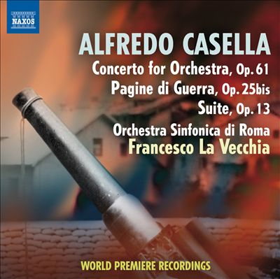 Alfredo Casella: Concerto for Orchestra; Pagine di Guerra; Suite