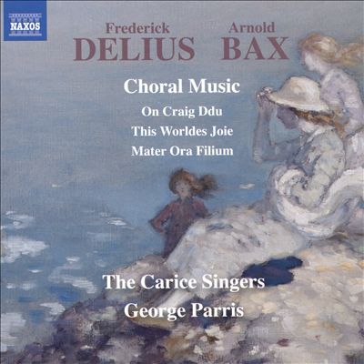 Frederick Delius, Arnold Bax: Choral Music