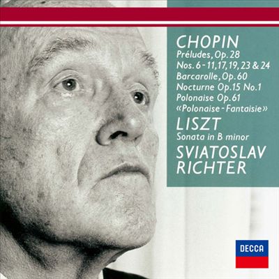 Chopin: Préludes, Op. 28; Barcarolle, Op. 60; Nocturne Op. 15 No. 1; Polonaise Op. 61; Liszt: Sonata in B minor