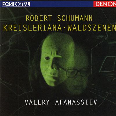 Schumann: Kreisleriana; Waldszenen