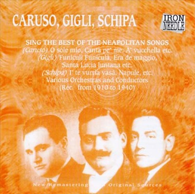 Caruso, Gigli, Schipa Sing the Best of the Neapolitan Songs