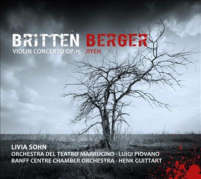Britten: Violin Concerto, Op. 15; Berger: Jiyeh