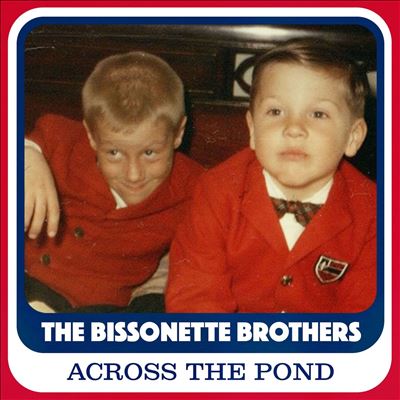 The Bissonette Brothers: Across the Pond