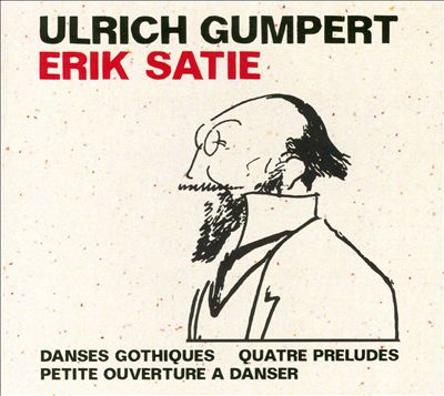 Erik Satie: Danses Gothiques; Quatre Preludes; Petite Ouverture a Danser