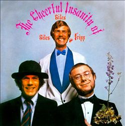 The Cheerful Insanity of Giles, Giles & Fripp - Giles, Gile