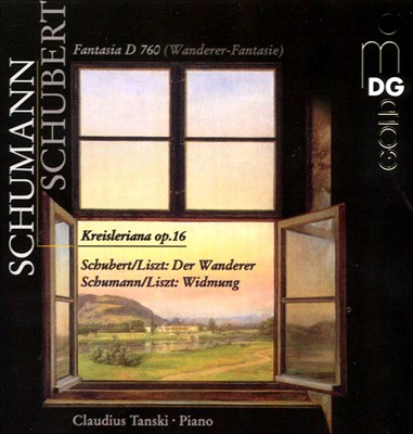 Schumann: Kreisleriana Op. 16; Schubert: Fantasia D 760 "Wanderer-Fantasie"; Liszt: Der Wanderer; Widmung