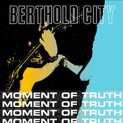 descargar álbum Berthold City - Moment Of Truth EP