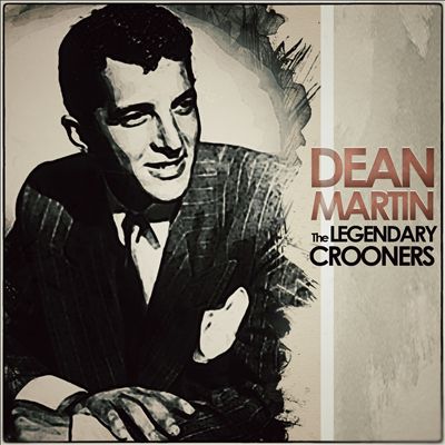 The Legendary Crooners: Dean Martin
