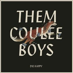 descargar álbum Them Coulee Boys - Die Happy