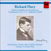 Richard Flury: Orchestral pieces from "Casanova"; Violin Concerto No. 2; Symphony No. 1