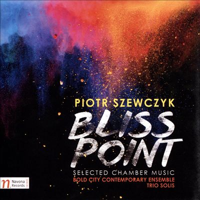 Piotr Szewczyk: Bliss Point