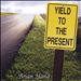 Yield to the Present
