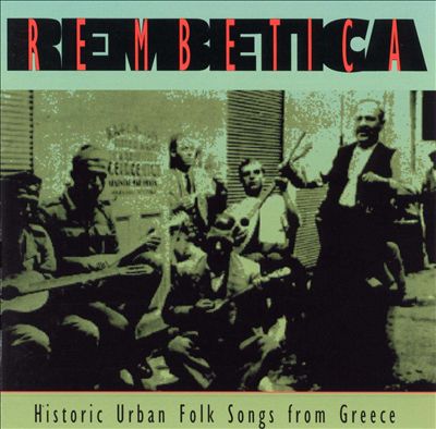 Rembetica: Historic Urban Folk Songs From Greece