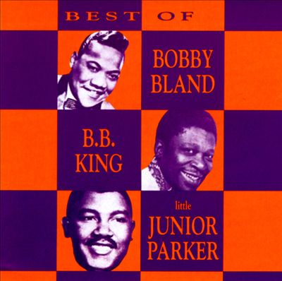 The Best of Bobby Bland, B.B. King & Little Junior Parker