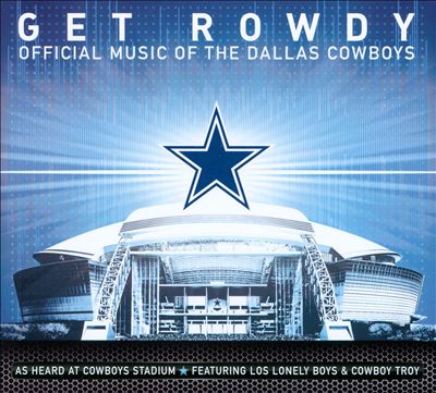 Get Rowdy: Official Music of the Dallas Cowboys