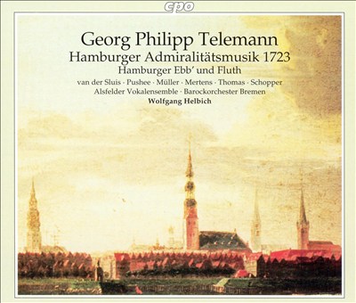 Hamburger Admiralitätsmusik, secular oratorio for soloists, chorus & orchestra, TWV 24:1