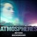 Beyond Background: Atmospheres
