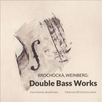 Brochocka, Weinberg: Double Bass Works