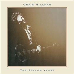 last ned album Chris Hillman - The Asylum Years