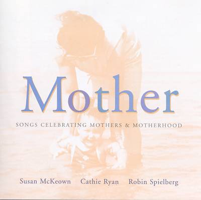 Mother: Songs Celebrating Mothers & Motherhood
