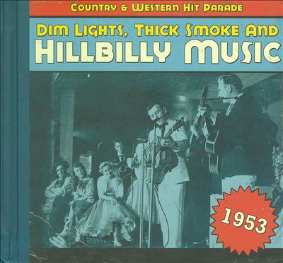 Dim Lights, Thick Smoke and Hillbilly Music: 1953