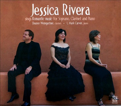 Jessica Rivera Sings Romantic Music for Soprano, Clarinet and Piano