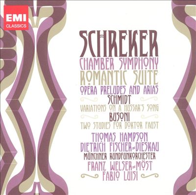 Schreker: Chamber Symphony; Romantic Suite; Opera Preludes and Arias; Schmidt: Variations on a Hussar's Song; Busoni: Two Studies for Doktor Faust