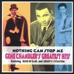 télécharger l'album Gene Chandler - Nothing Can Stop Me Gene Chandlers Greatest Hits