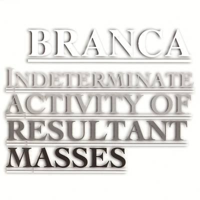 Glenn Branca: Indeterminate Activity of Resultant Masses