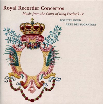 Royal Recorder Concertos: Music from the Court of King Frederik IV