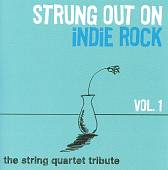 Strung Out On Indie Rock, Vol. 1: The String Quartet Tribute