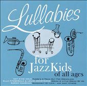 Lullabies for JazzKids of All Ages