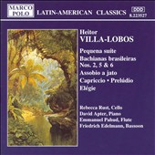 Villa-Lobos: Pequena suíte; Bachianas brasileiras Nos. 2, 5 & 6; Assobio a jato; Capriccio; Prelúdio; Elégie