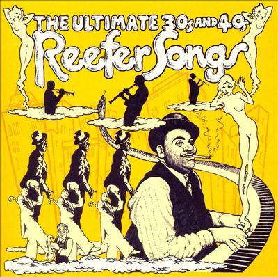 The Ultimate 30's and 40's Reefer Songs
