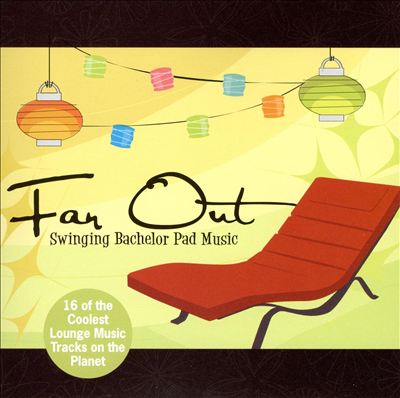 Far Out: Swinging Bachelor Pad Music