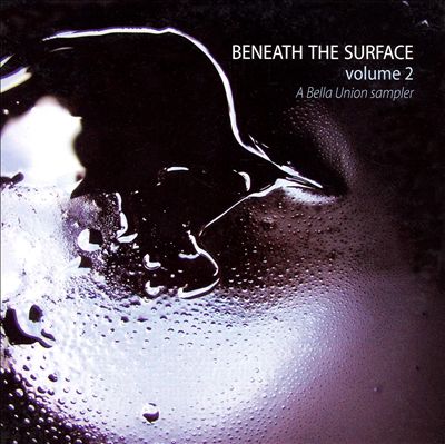 Beneath the Surface, Vol. 2: A Bella Union Sampler