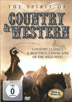 The Spirit of Country & Western: Country Classics & Beautiful Landscapes of the Wild West