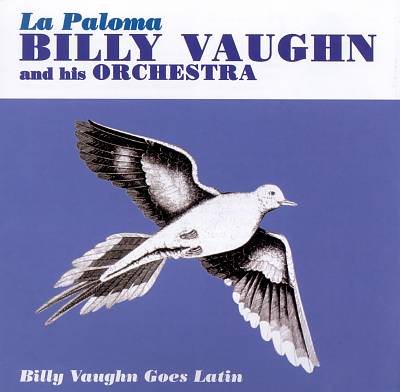 La Paloma: Billy Vaughn Goes Latin