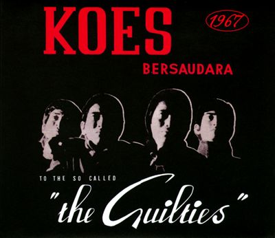 Koes Bersaudara 1967: To the So Called "the Guilties"