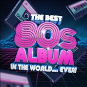 The Best 80s Album in the World...Ever! [2021]