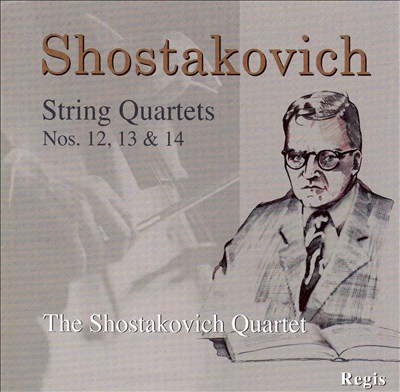 Shostakovich: String Quartets Nos. 12, 13, 14