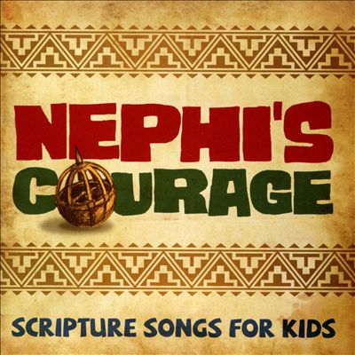 Nephi's Courage: Scripture Songs for Kids