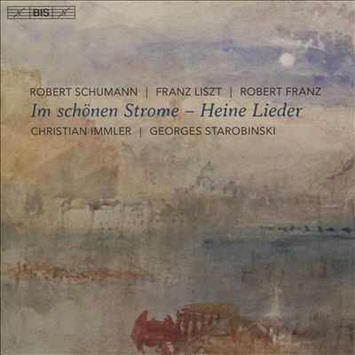 Im schönen Strome: Heine Lieder - Schumann, Liszt, Franz