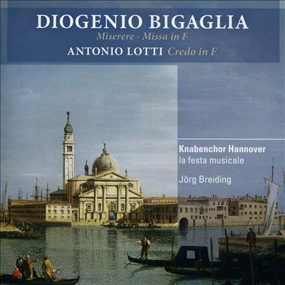 Diogenio Bigaglia: Miserere; Missa in F; Antonio Lotti: Credo in F