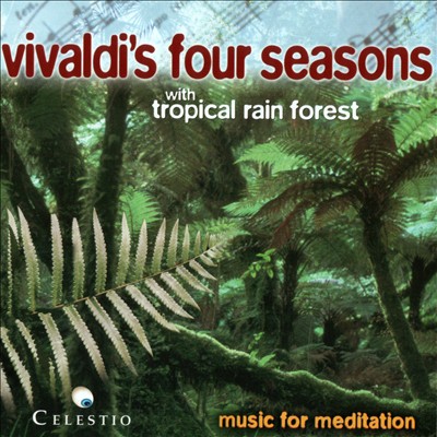 Music For Meditation: Vivaldi's Four Seasons with Tropical Rain Forest