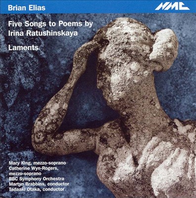 Brian Elias: Five Songs to Poems by Irina Ratushinskaya; Laments