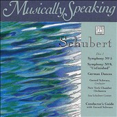 Musically Speaking: Schubert's Symphonies Nos. 5 & 8 "Unfinished" & German Dances